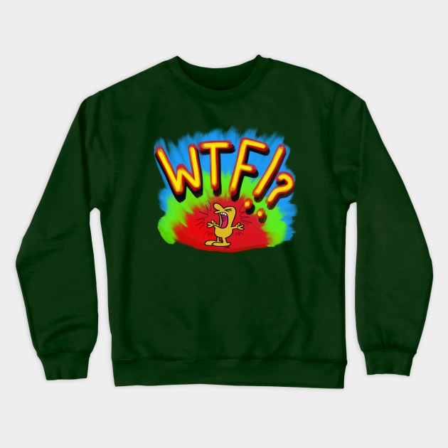 WTF!? Crewneck Sweatshirt by wolfmanjaq